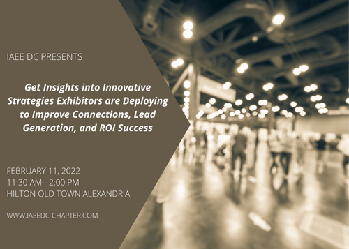 February 2022 Program - Get Insights into Innovative Strategies Exhibitors are Deploying to Improve Connections, Lead Generation, and ROI Success